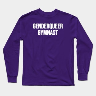 GENDERQUEER GYMNAST (white text) Long Sleeve T-Shirt